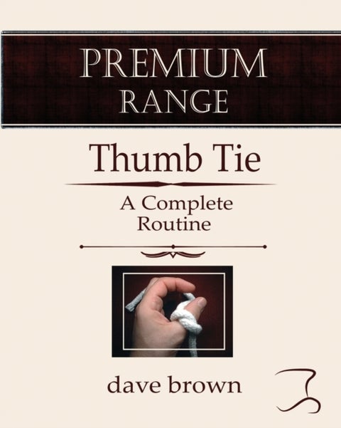 The Thumb Tie - Full instructions for a baffling and funny routine