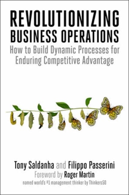 Revolutionizing Business Operations - How to Build Dynamic Processes for Enduring Competitive Advantage