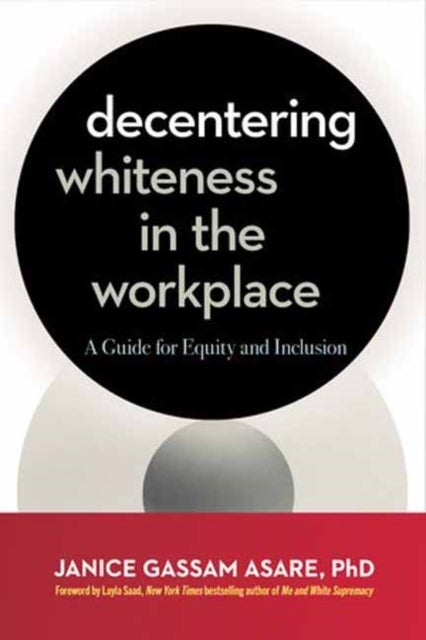 Decentering Whiteness in the Workplace - A Guide for Equity and Inclusion