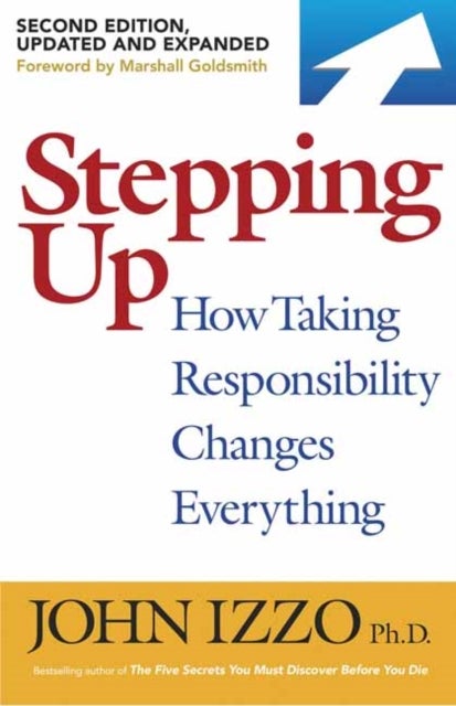 Stepping Up 2ed - How Taking Responsibility Changes Everything