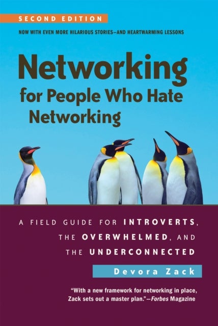 Networking for People Who Hate Networking, Second Edition - A Field Guide for Introverts, the Overwhelmed, and the Underconnected