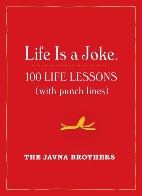 Life Is a Joke - 100 Life Lessons (with Punch Lines)