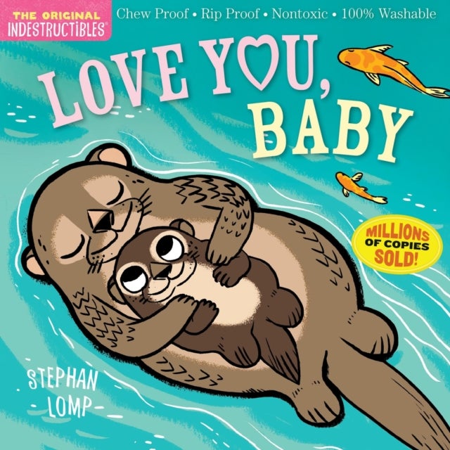 Indestructibles: Love You, Baby - Chew Proof · Rip Proof · Nontoxic · 100% Washable (Book for Babies, Newborn Books, Safe to Chew)