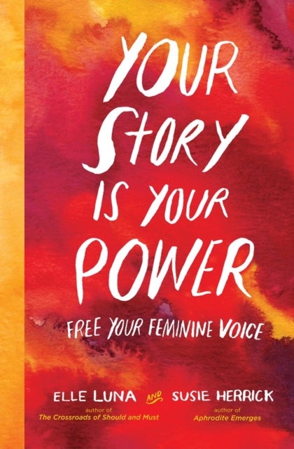 Your Story Is Your Power - Free Your Feminine Voice