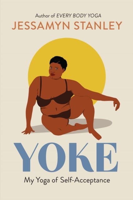 Yoke - My Yoga of Self-Acceptance