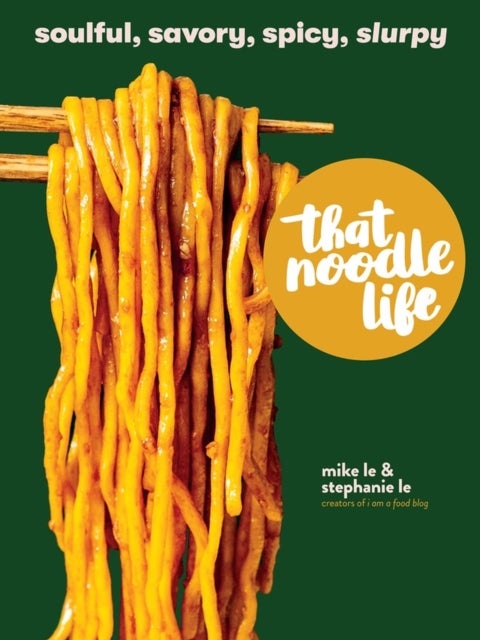 That Noodle Life - Soulful, Savory, Spicy, Slurpy