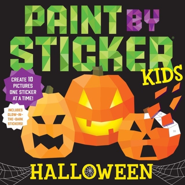 Paint by Sticker Kids: Halloween - Create 10 Pictures One Sticker at a Time! Includes Glow-in-the-Dark Stickers
