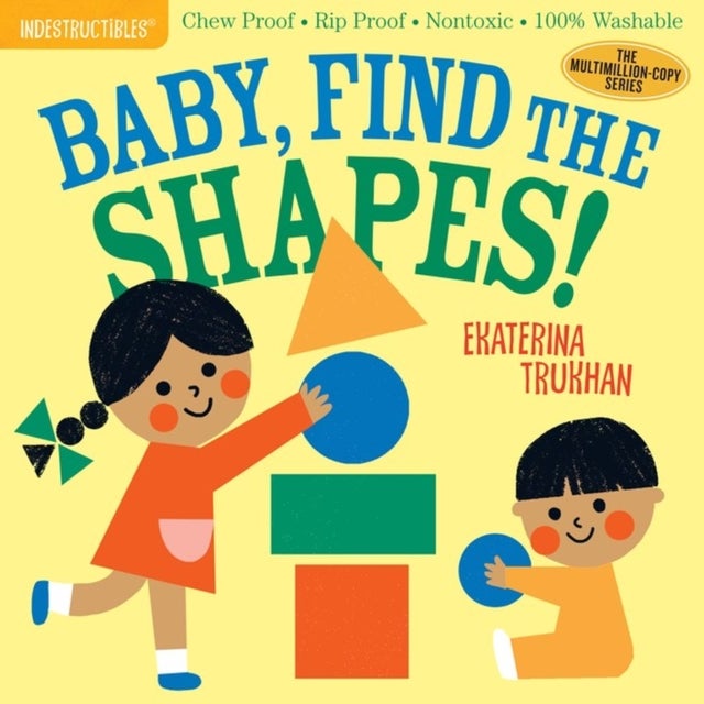 Indestructibles: Baby, Find the Shapes! - Chew Proof · Rip Proof · Nontoxic · 100% Washable (Book for Babies, Newborn Books, Safe to Chew)
