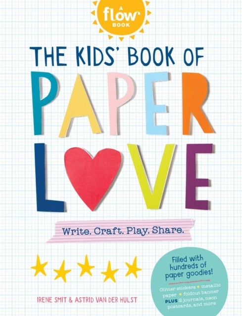 The Kids' Book of Paper Love - Write. Craft. Play. Share.