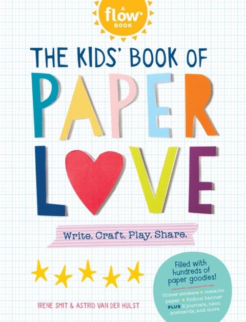 The Kids' Book of Paper Love - Write. Craft. Play. Share.