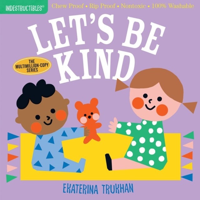 Indestructibles: Let's Be Kind (A First Book of Manners) - Chew Proof · Rip Proof · Nontoxic · 100% Washable (Book for Babies, Newborn Books, Safe to Chew)