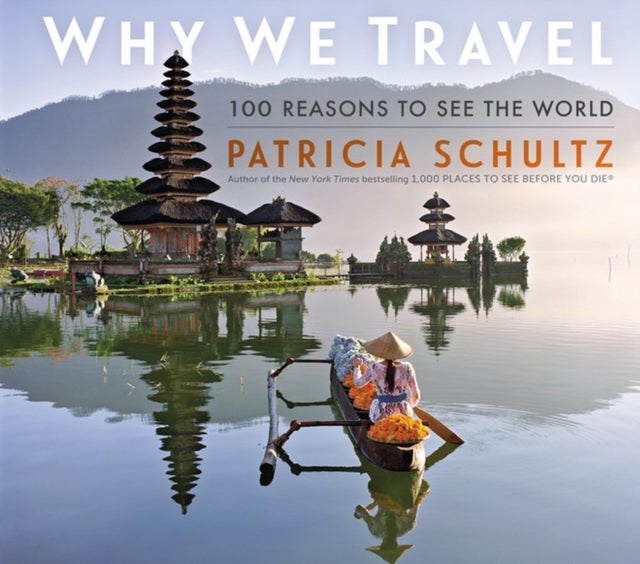 Why We Travel - 100 Reasons to See the World