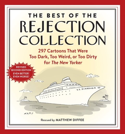 The Best of the Rejection Collection - 297 Cartoons That Were Too Dark, Too Weird, or Too Dirty for The New Yorker