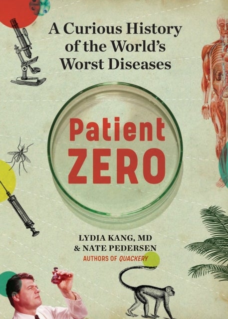Patient Zero - A Curious History of the World's Worst Diseases