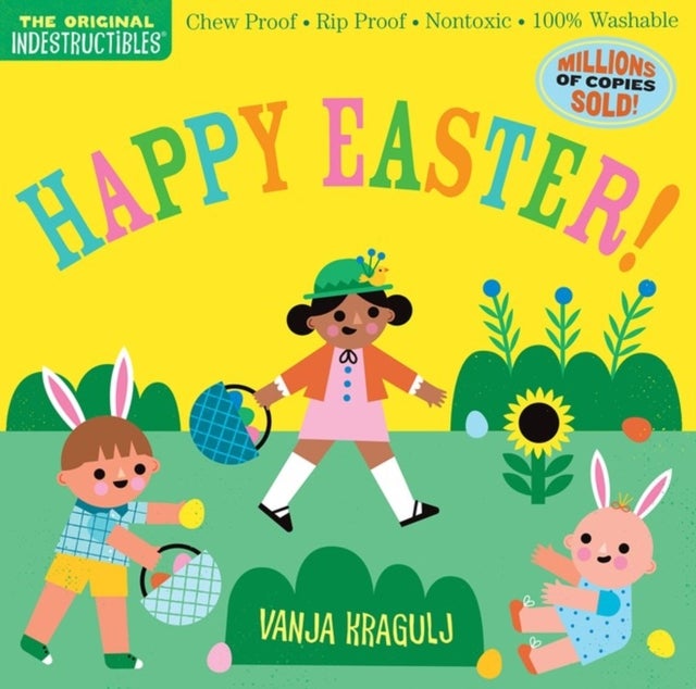 Indestructibles: Happy Easter! - Chew Proof · Rip Proof · Nontoxic · 100% Washable (Book for Babies, Newborn Books, Safe to Chew)
