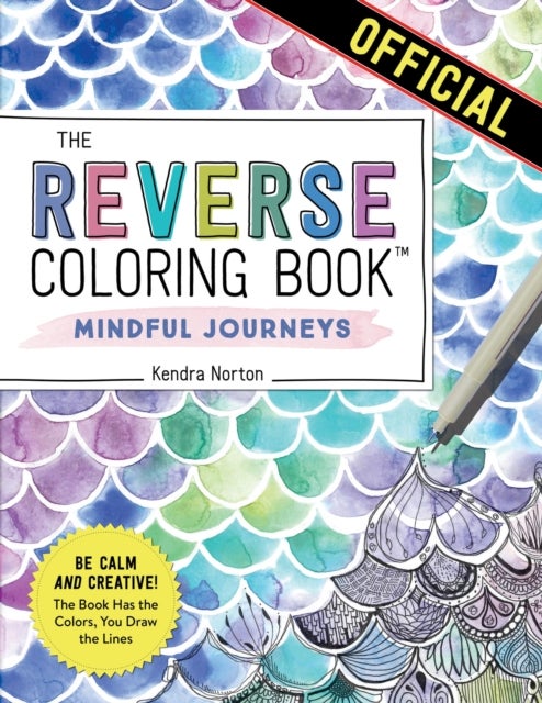 The Reverse Coloring Book¿: Mindful Journeys