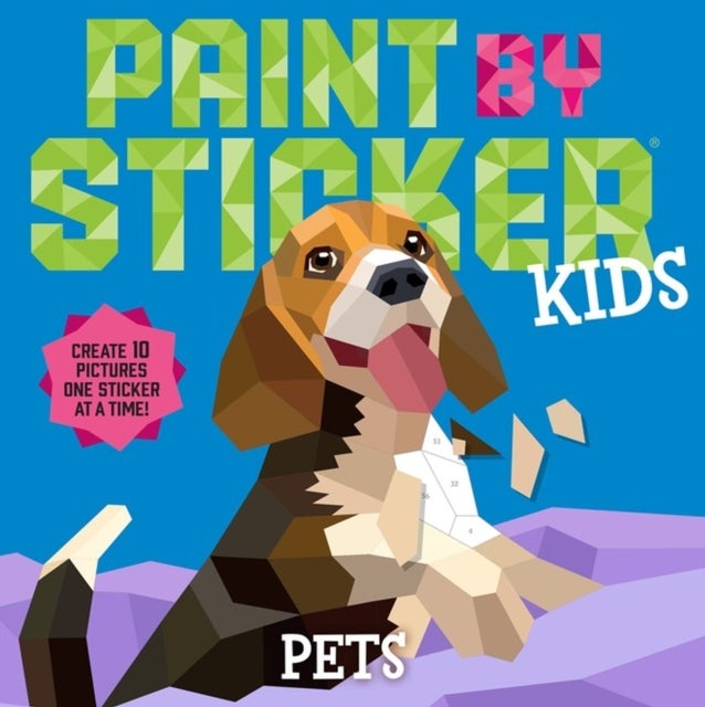 Paint by Sticker Kids: Pets - Create 10 Pictures One Sticker at a Time!