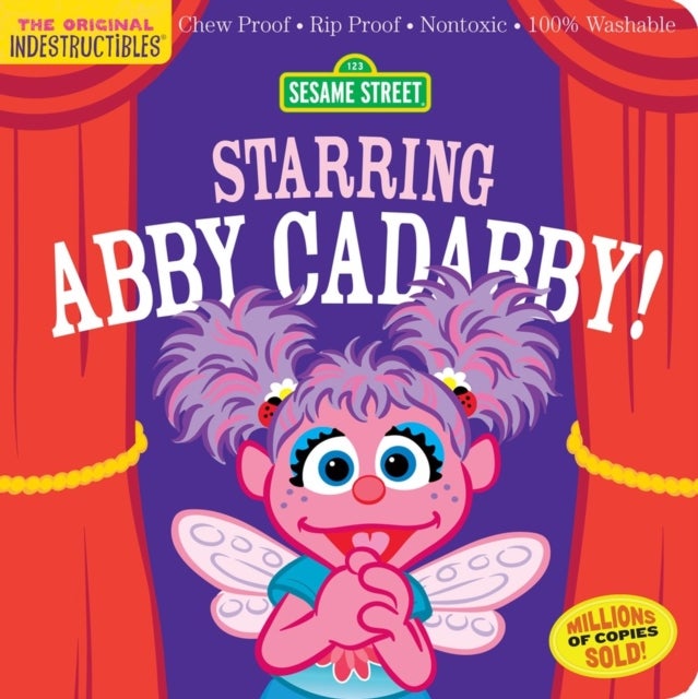 Indestructibles: Sesame Street: Starring Abby Cadabby! - Chew Proof · Rip Proof · Nontoxic · 100% Washable (Book for Babies, Newborn Books, Safe to Chew)