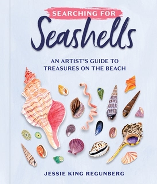 Searching for Seashells - An Artist's Guide to Treasures on the Beach