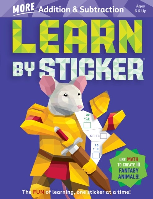 Learn by Sticker: More Addition & Subtraction - Use Math to Create 10 Fantasy Animals!