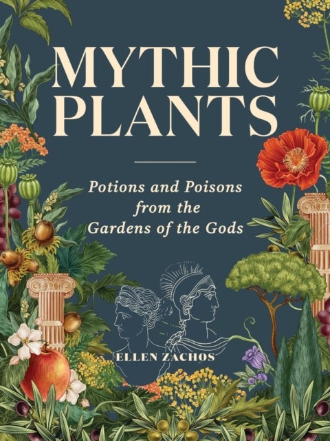 Mythic Plants - Potions and Poisons from the Gardens of the Gods