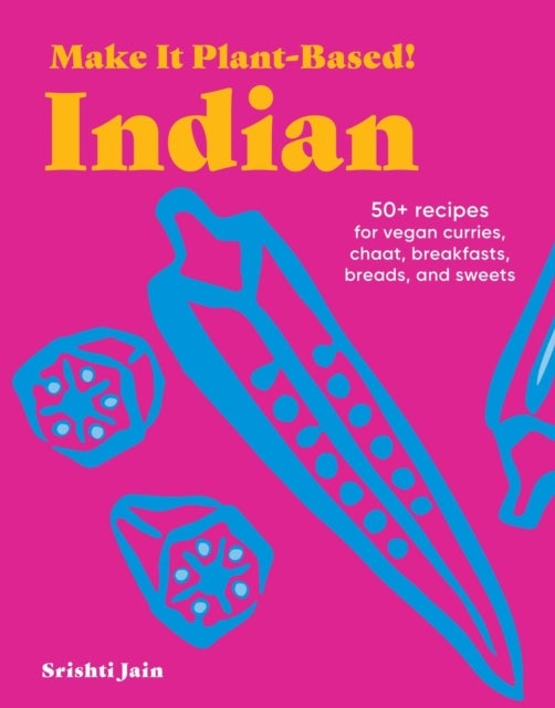 Make It Plant-Based! Indian - A Cookbook