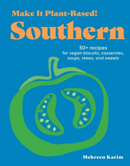 Make It Plant-Based! Southern - A Cookbook