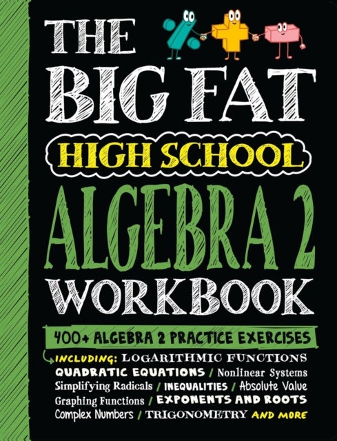 The Big Fat High School Algebra 2 Workbook - 400+ Algebra 2 Practice Exercises