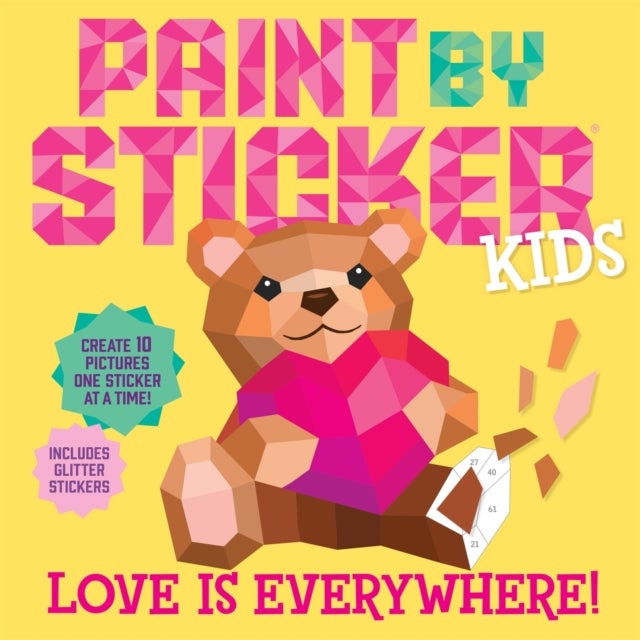 Paint by Sticker Kids: Love Is Everywhere! - Create 10 Pictures One Sticker at a Time! Includes Glitter Stickers