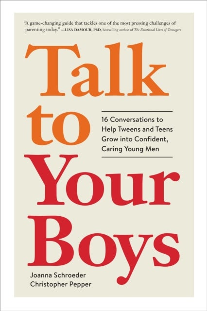 Talk to Your Boys - 17 Conversations to Help Your Son Grow into a Confident and Caring Young Man