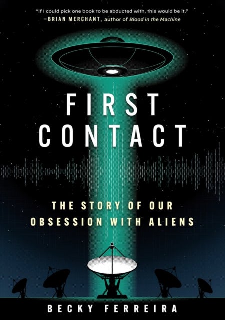 First Contact - A History of Our Obsession with Aliens