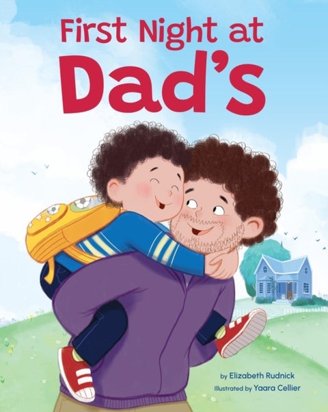 First Night at Dad's - A Reassuring Book about Divorce, Separation, and Family Changes