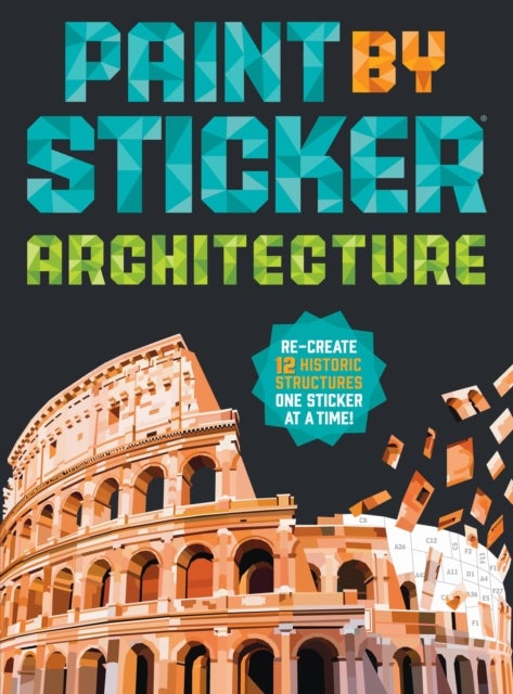 Paint by Sticker (Official): Architecture - Re-create 12 Historic Structures One Sticker at a Time!