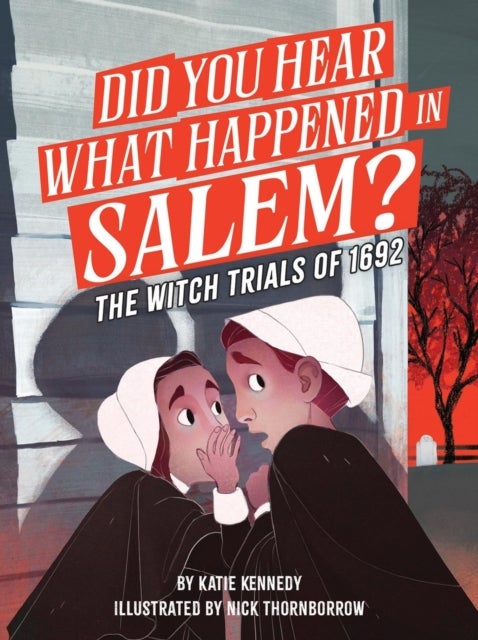 Did You Hear What Happened in Salem? - The Witch Trials of 1692
