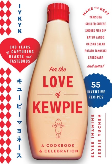 For the Love of Kewpie (The Kewpie Mayo Cookbook) - A Cookbook and Celebration