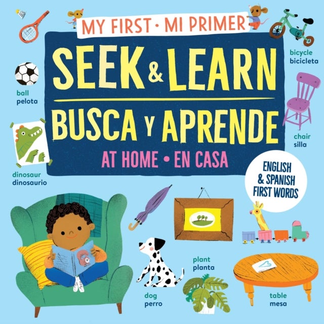 My First Seek and Learn: At Home / Mi primer busca y aprende: en casa - English & Spanish First Words / Primeras palabras en ingles y espanol