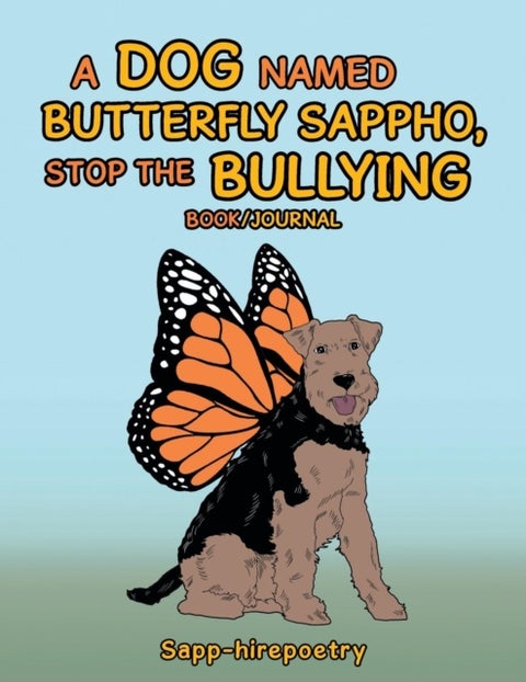 A Dog Named Butterfly Sappho, Stop the Bullying - Book/Journal