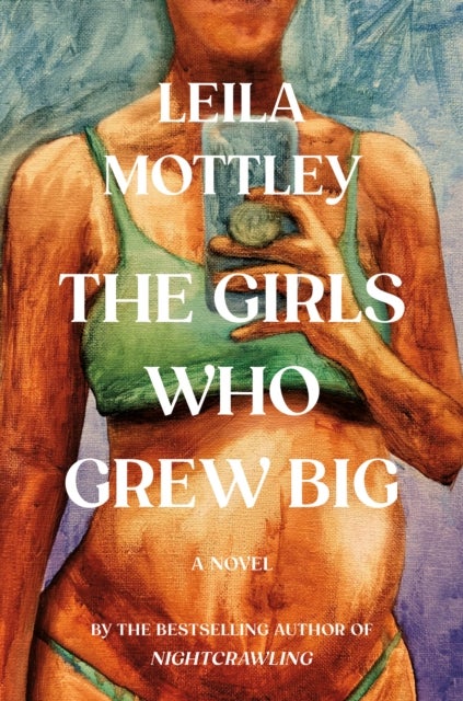 Girls Who Grew Big - A Novel