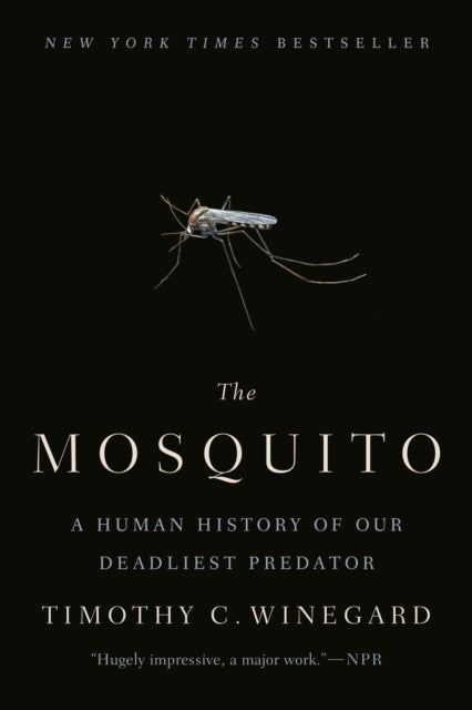 The Mosquito - A Human History of Our Deadliest Predator