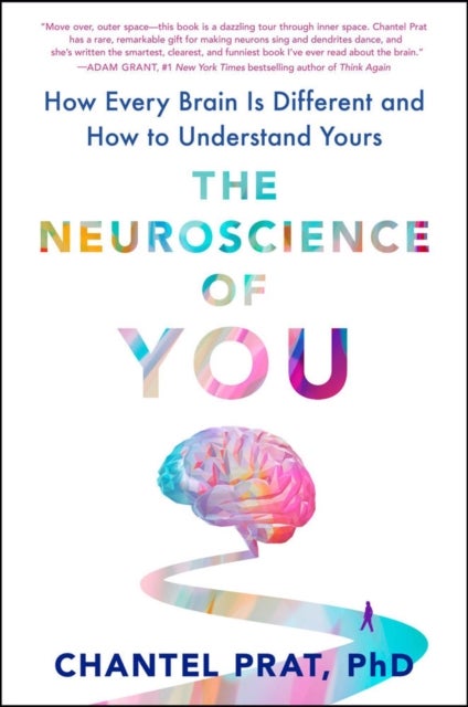 The Neuroscience of You - How Every Brain is Different and How to Understand Yours