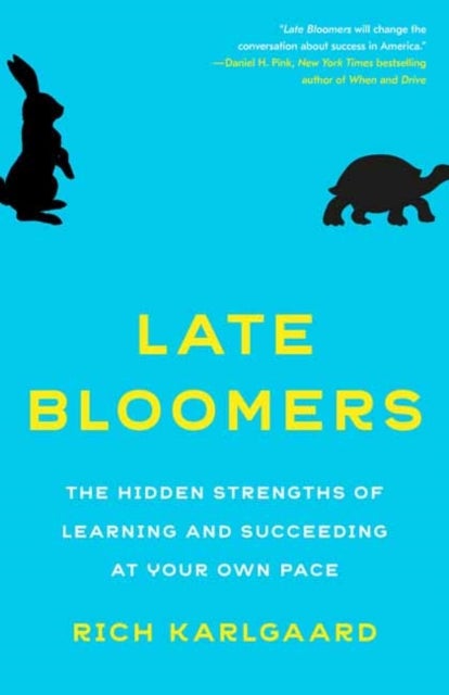Late Bloomers - The Hidden Strengths of Learning and Succeeding at Your Own Pace