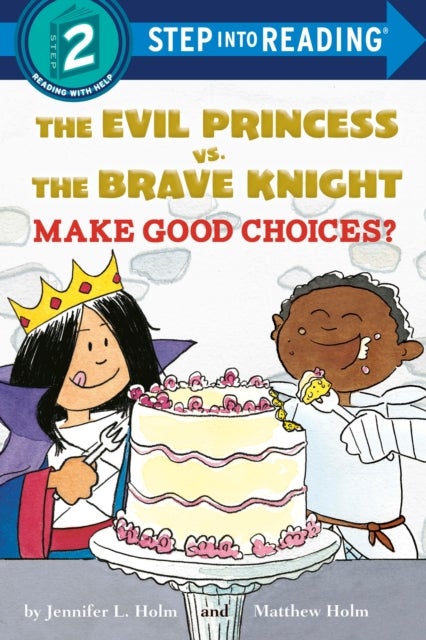 The Evil Princess vs. the Brave Knight: Make Good Choices? - Make Good Choices?