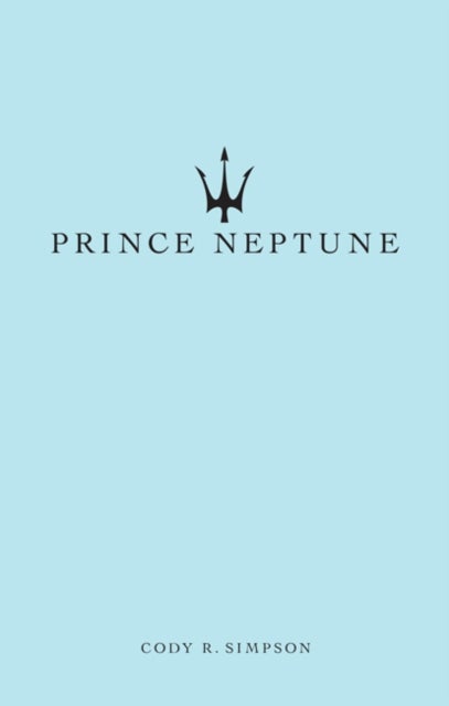 Prince Neptune: Poetry and Prose - Poetry and Prose