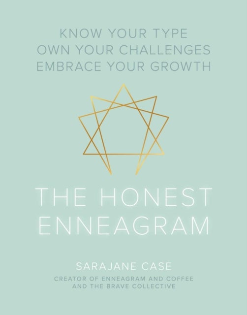 The Honest Enneagram - Know Your Type, Own Your Challenges, Embrace Your Growth
