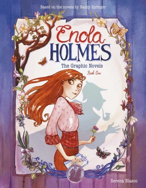 Enola Holmes: The Graphic Novels - The Case of the Missing Marquess, The Case of the Left-Handed Lady, and The Case of the Bizarre Bouquets