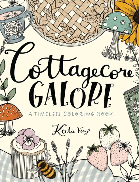 Cottagecore Galore - A Timeless Coloring Book