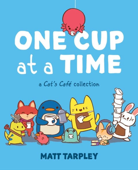 One Cup at a Time - A Cat's Cafe Collection