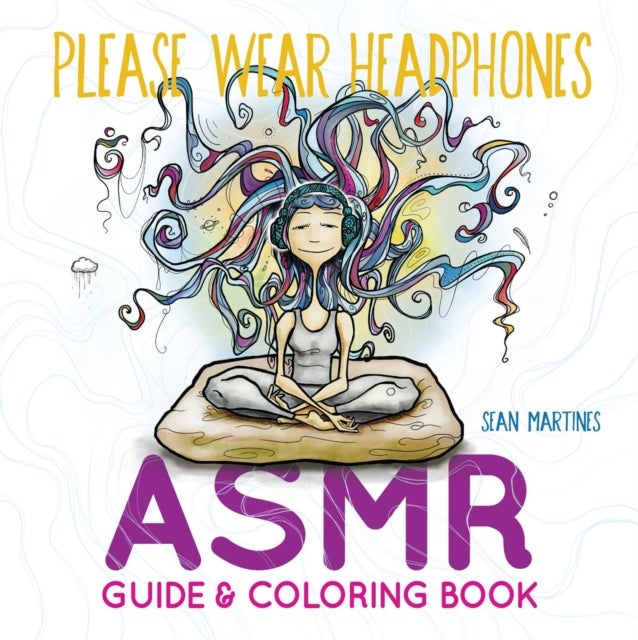 Please Wear Headphones - ASMR Guide & Coloring Book