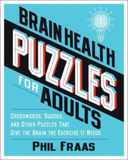 Brain Health Puzzles for Adults - Crosswords, Sudoku, and Other Puzzles That Give the Brain the Exercise It Needs