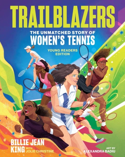 Trailblazers: The Unmatched Story of Women’s Tennis, Young Readers Edition